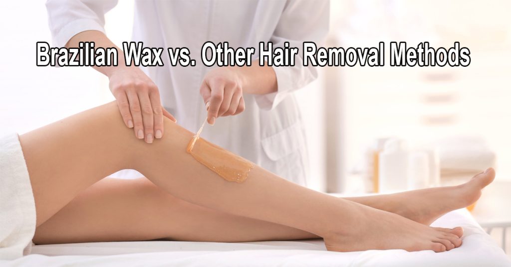 Brazilian wax vs. Other methods for hair removal Cost Comparison