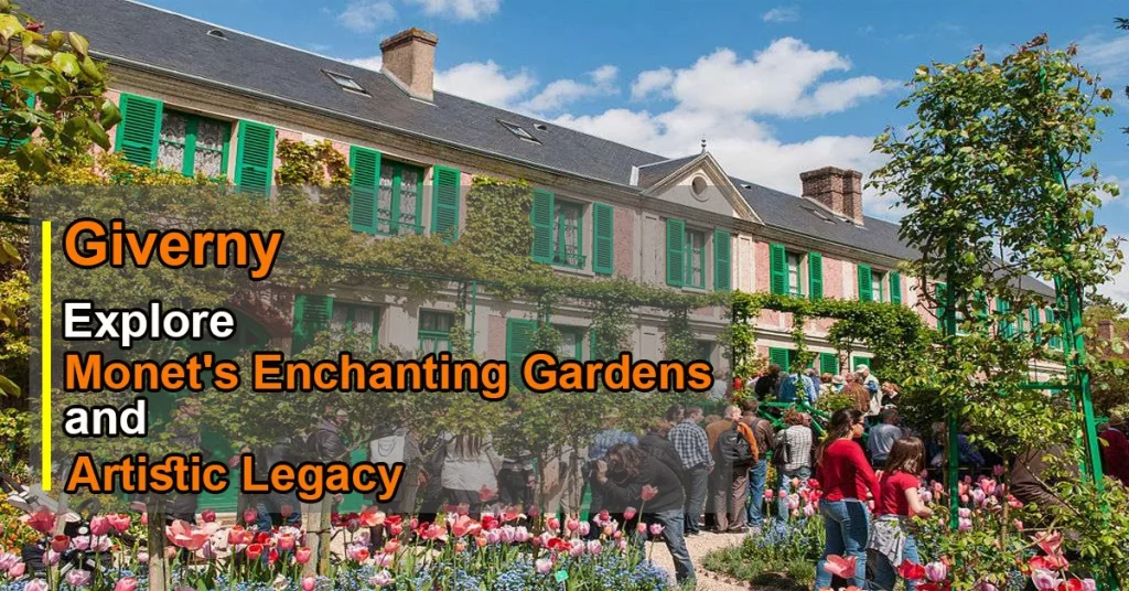 Giverny – Explore Monet's Enchanting Gardens and Artistic Legacy