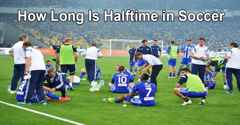 How Long Is Halftime in Soccer