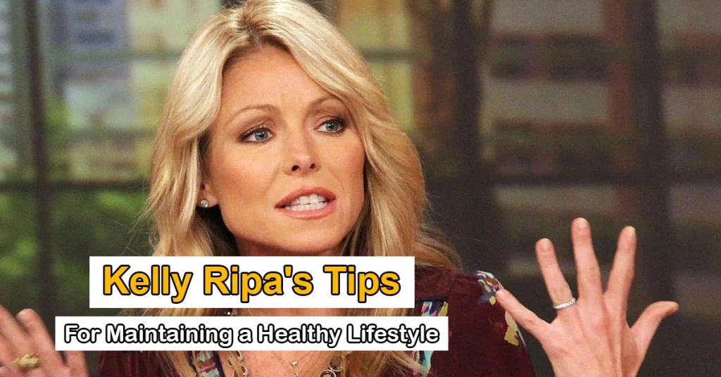 Kelly Ripa's Tips for Maintaining a Healthy Lifestyle